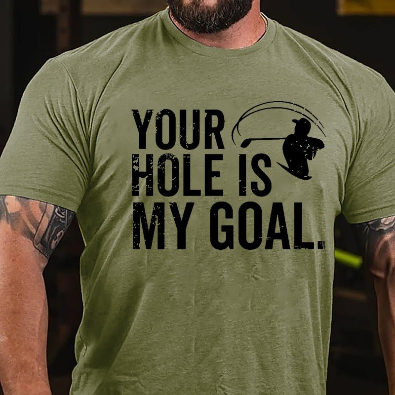 Your Hole Is My Goal Cotton T-shirt