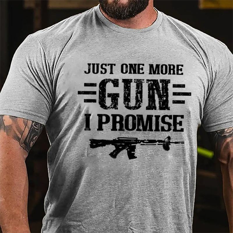 Just One More Gun I Promise Cotton T-shirt