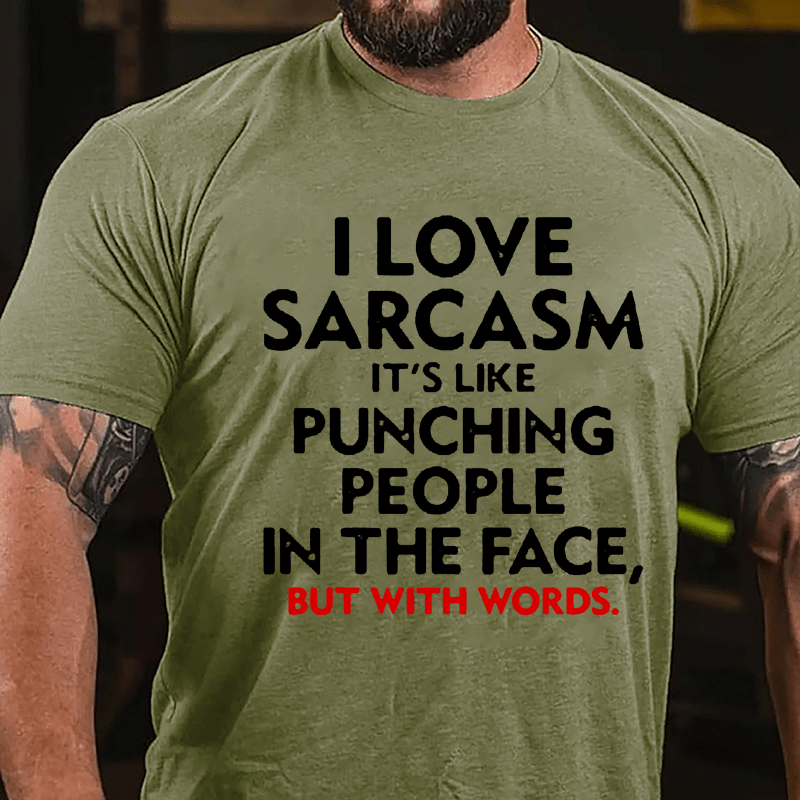 I Love Sarcasm It's Like Punching People In The Face But With Words Men's Cotton T-shirt