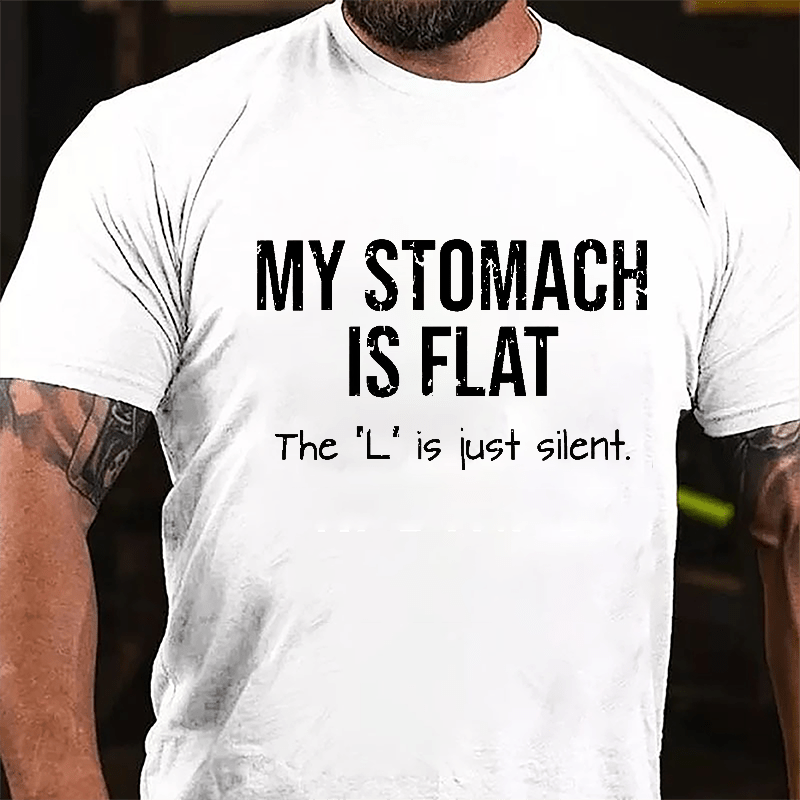 My Stomach Is Flat The "L" Is Just Silent Funny Men's Cotton T-shirt