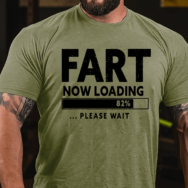 Fart Now Loading 82% Please Wait Cotton T-shirt