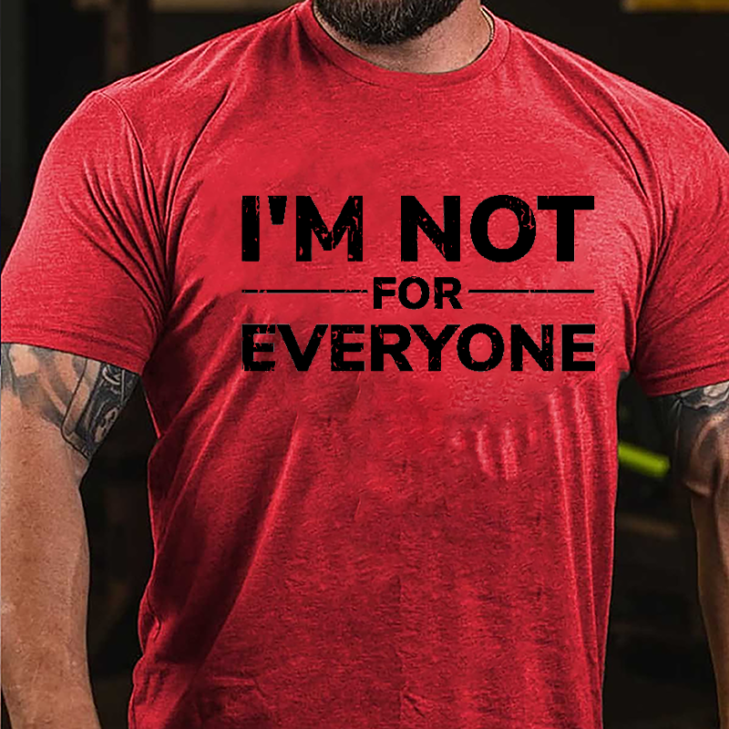 I'm Not For Everyone Cotton T-shirt