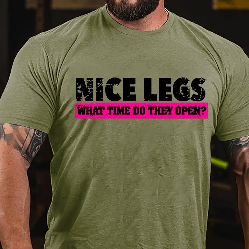 Nice Legs What Time Do They Open Cotton T-shirt