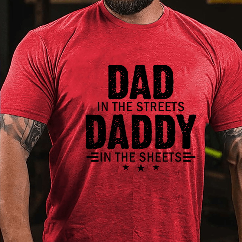 Dad In The Streets Daddy In The Sheets Men's Fun Cotton T-shirt