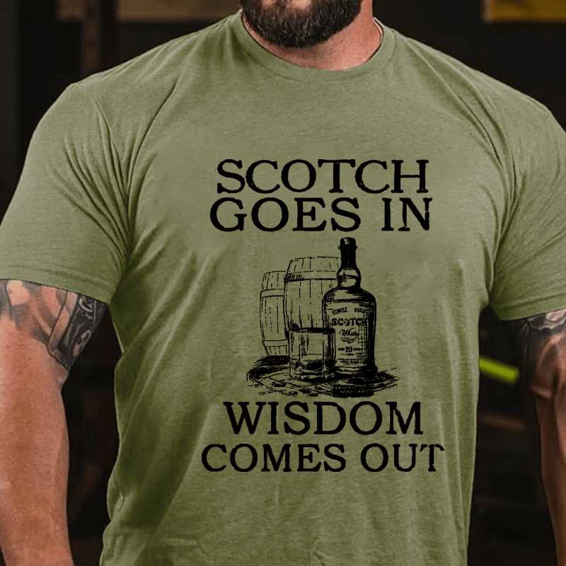 Scotch Goes In Wisdom Comes Out Cotton T-shirt