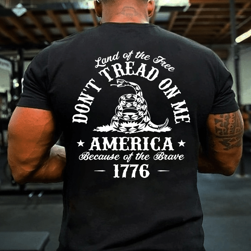 Land Of The Free Don't Tread On Me Because Of The Brave 1776 Cotton T-shirt