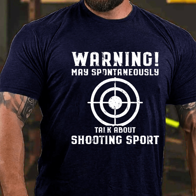 Warning May Spontaneously Talk About Shooting Sport Funny Shooting Print Cotton T-shirt