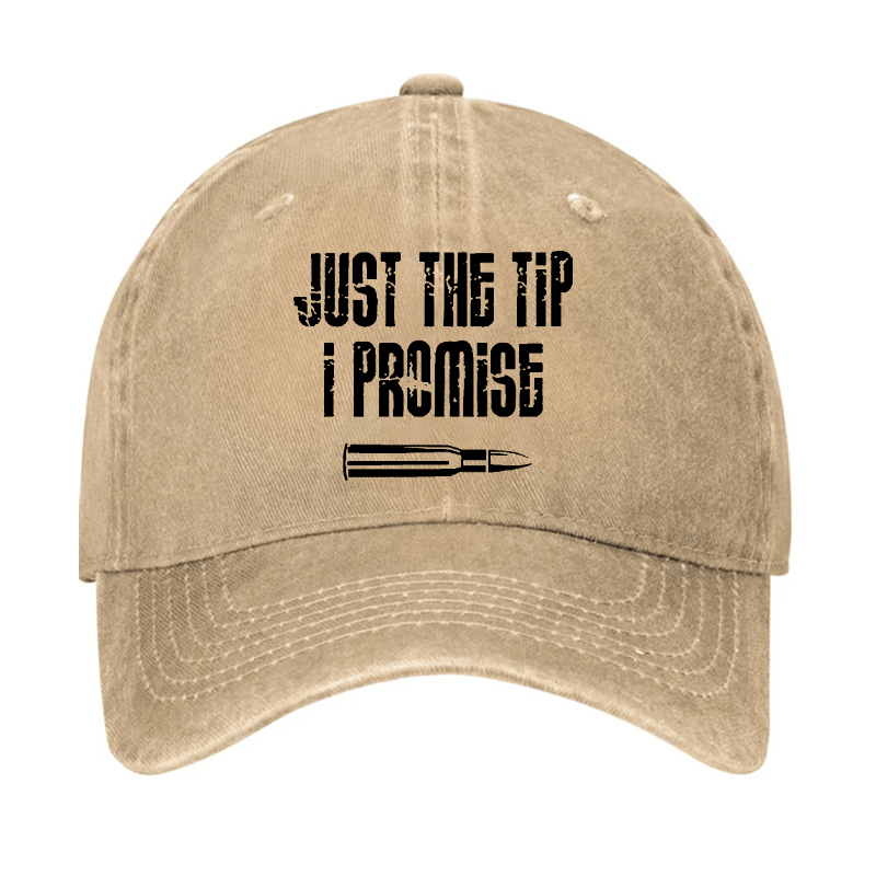 Just The Tip I Promise Funny Sarcastic Cap