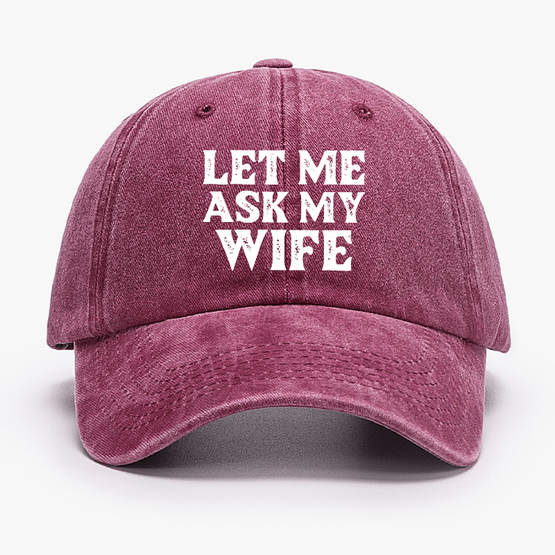 Let Me Ask My Wife Funny Husband Cap