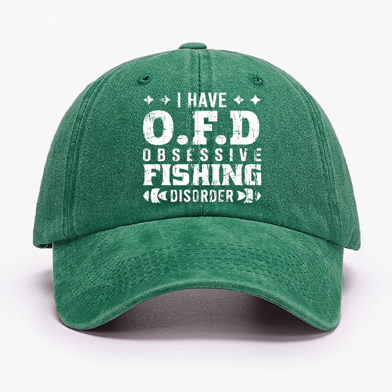 I Have OFD - Obsessive Fishing Disorder Cap