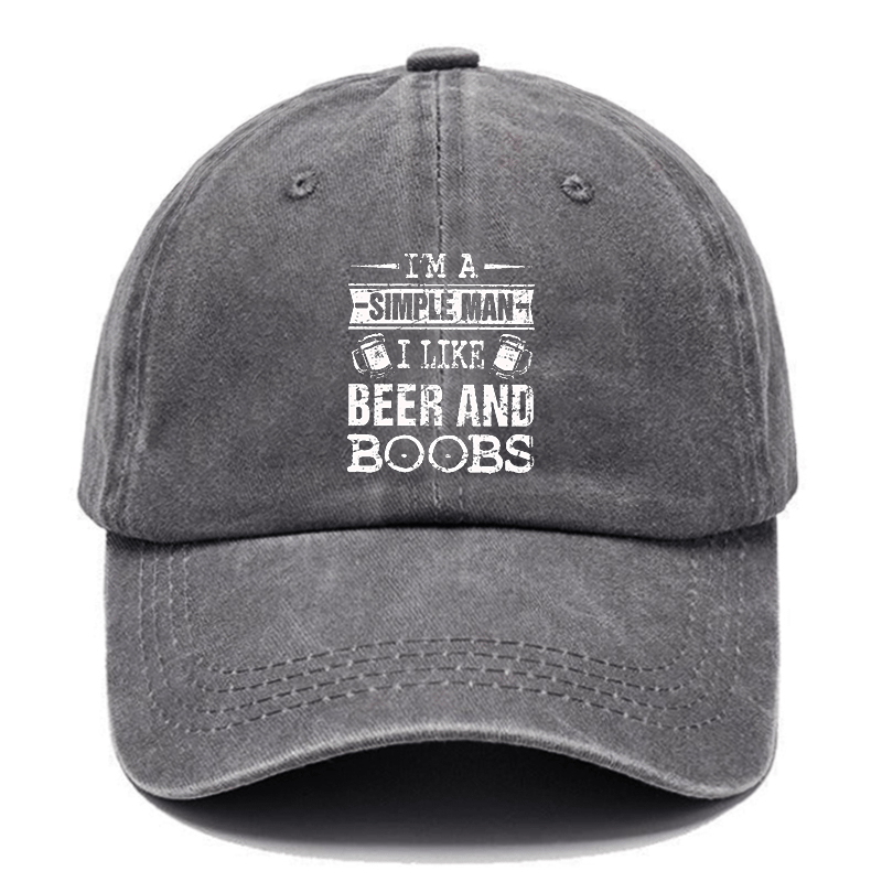 I'm a Simple Man I like Beer and Boobs Cap