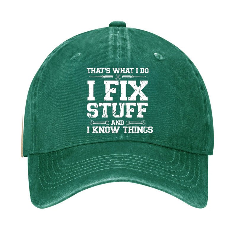 That's What I Do I Fix Stuff And I Know Things Classic Cap