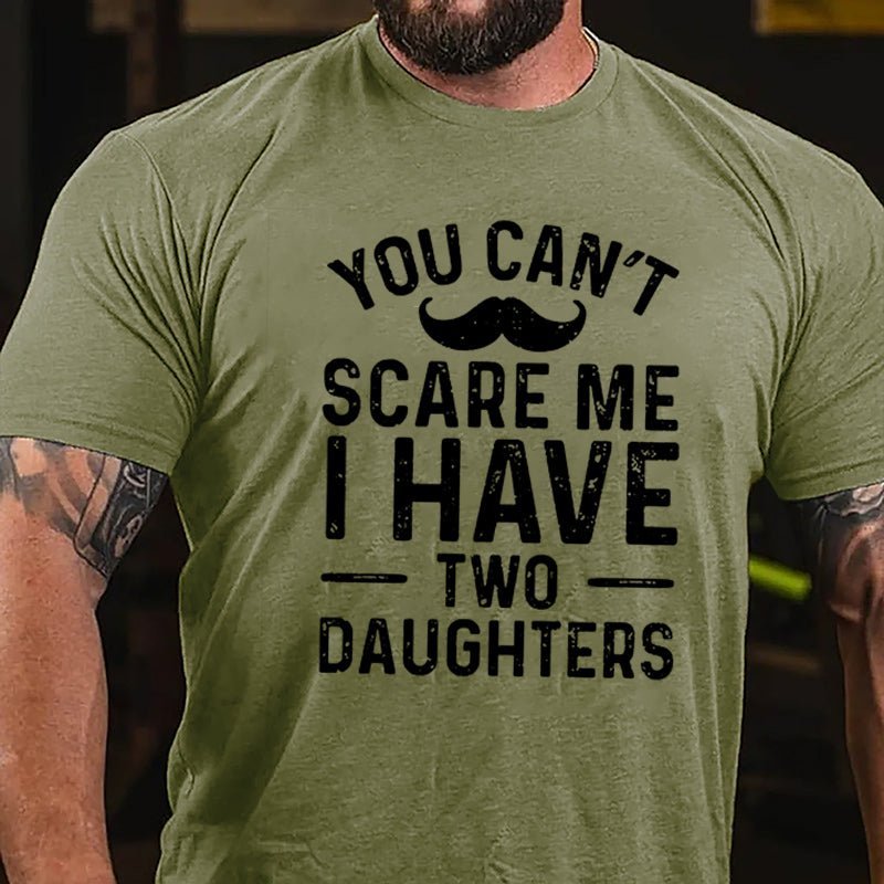 Maturelion Personalized You Can't Scare Me I Have Daughters Cotton T-Shirt