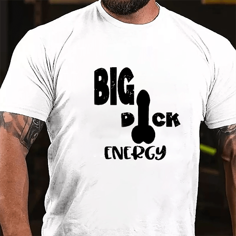 Big Dick Energy Cotton T-shirt