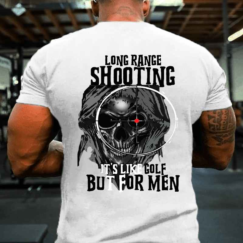 Long Range Shooting It's Like Golf But For Men Cotton T-shirt