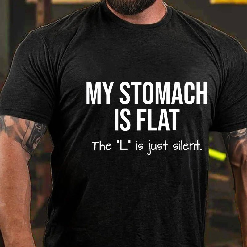 Maturelion My Stomach Is Flat The "L" Is Just Silent Funny Cotton T-shirt