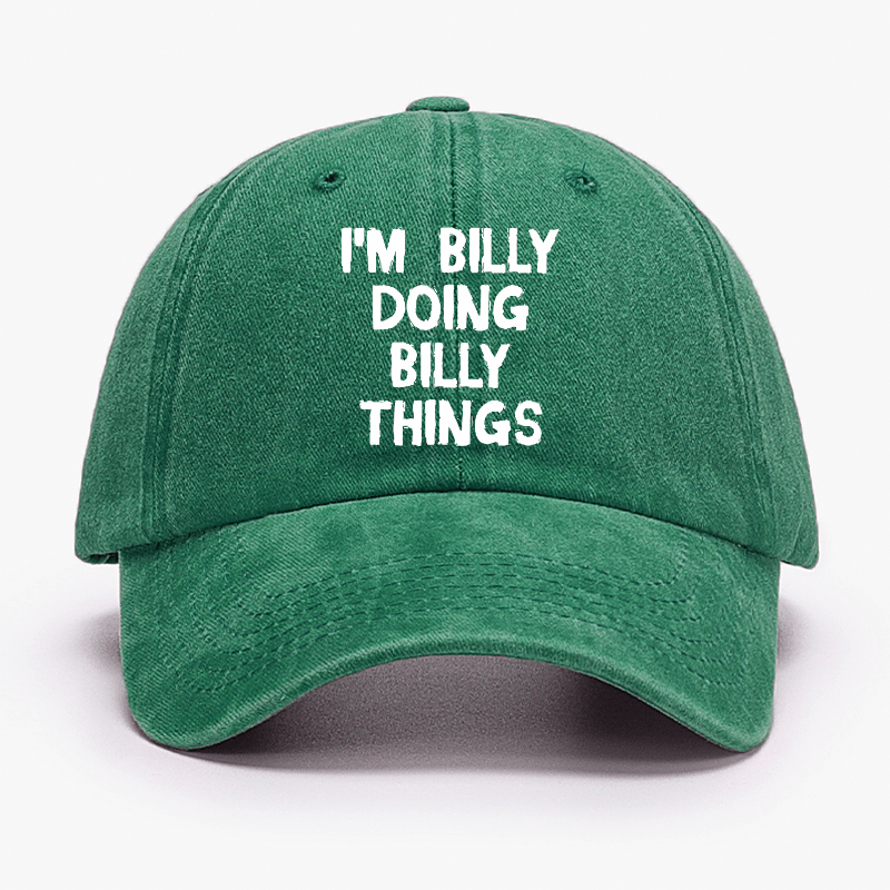 I'M Billy Doing Billy Things Funny Custom Cap