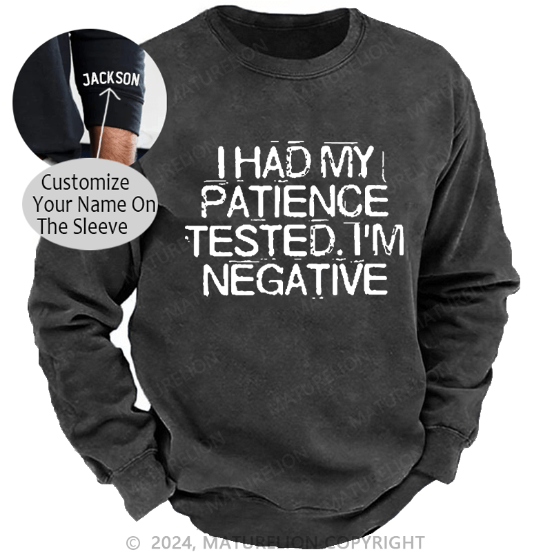 Maturelion Men's Sweatshirt I Had My Patience Tested I'm Negative Custom Sweatshirt