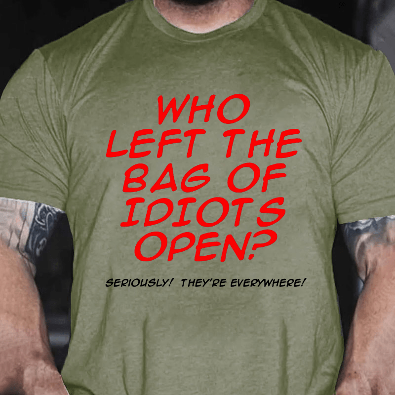 Who Left The Bag of Idiots Open Cotton T-shirt