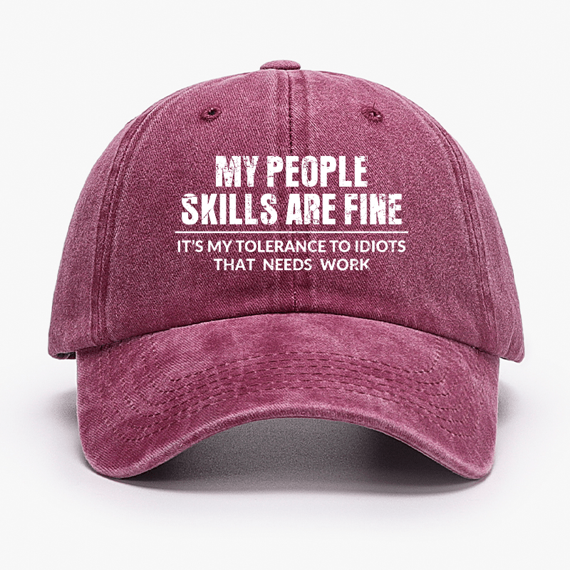 My People Skills Are Fine It's My Tolerance To Idiots That Needs Work Cap