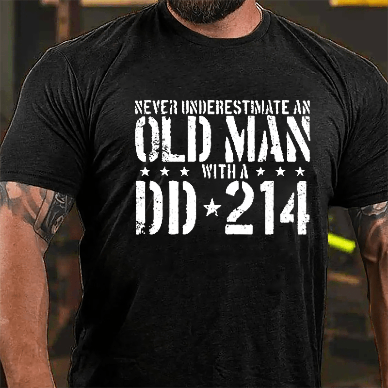 Never Underestimate An Old Man With A DD-214 Cotton T-shirt