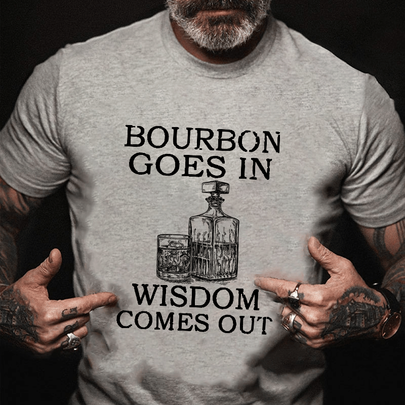 Bourbon Goes In Wisdom Comes Out Men's Cotton T-shirt