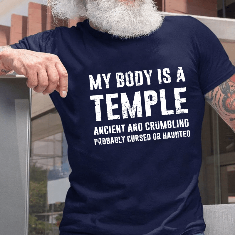 My Body Is A Temple Ancient And Crumbling Probably Cursed Or Haunted Cotton T-shirt