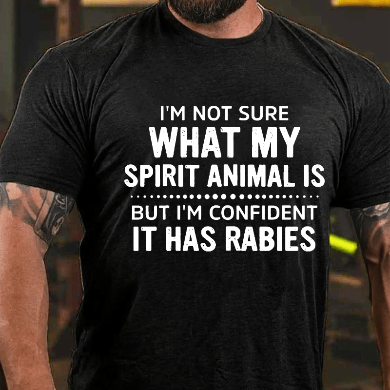 Maturelion I'm Not Sure What My Spirit Animal Is But I'm Confident It Has Rabies Cotton T-shirt (Free Customization)