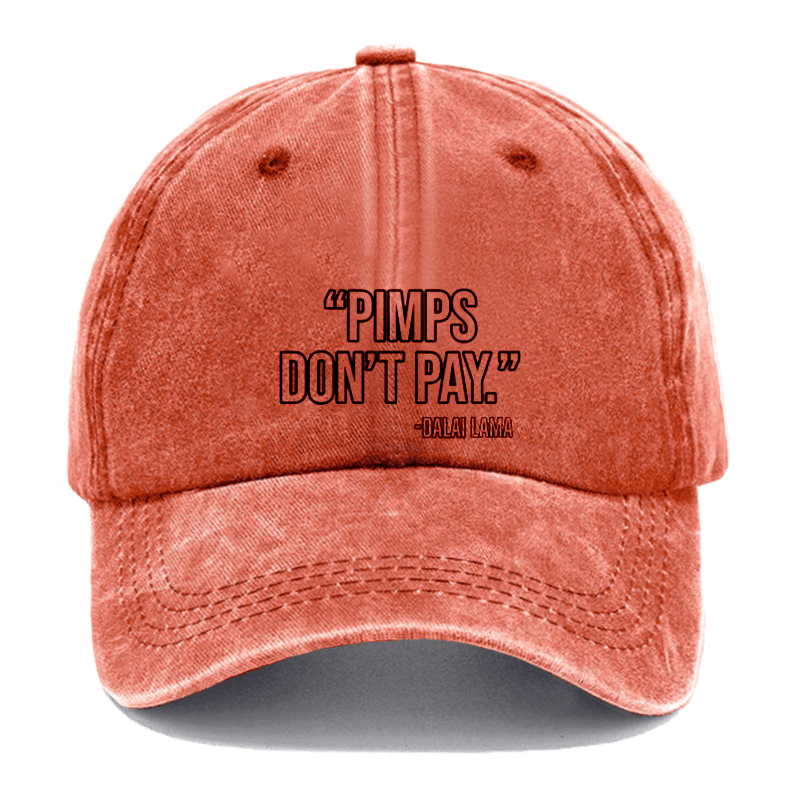 "Pimps Don't Pay." -Dalai Lama Cap