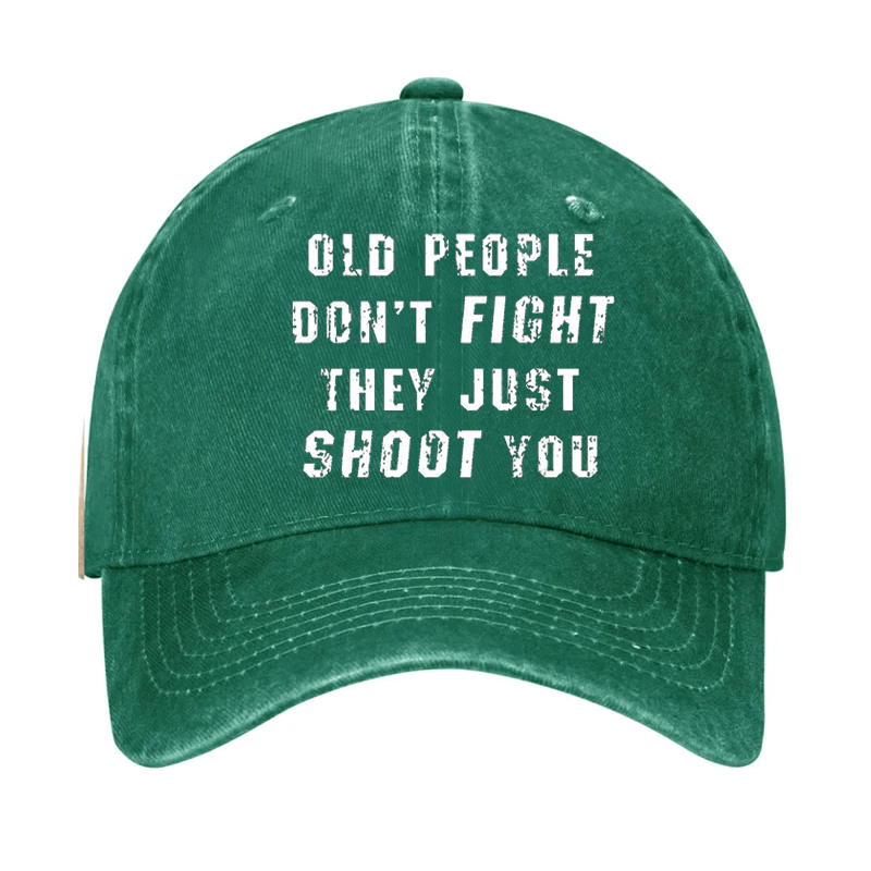 Old People Don't Fight They Just Shoot You Cap