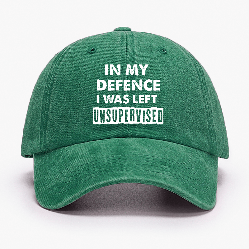 In My Defence I Was Left Unsupervised Funny Sarcastic Cap