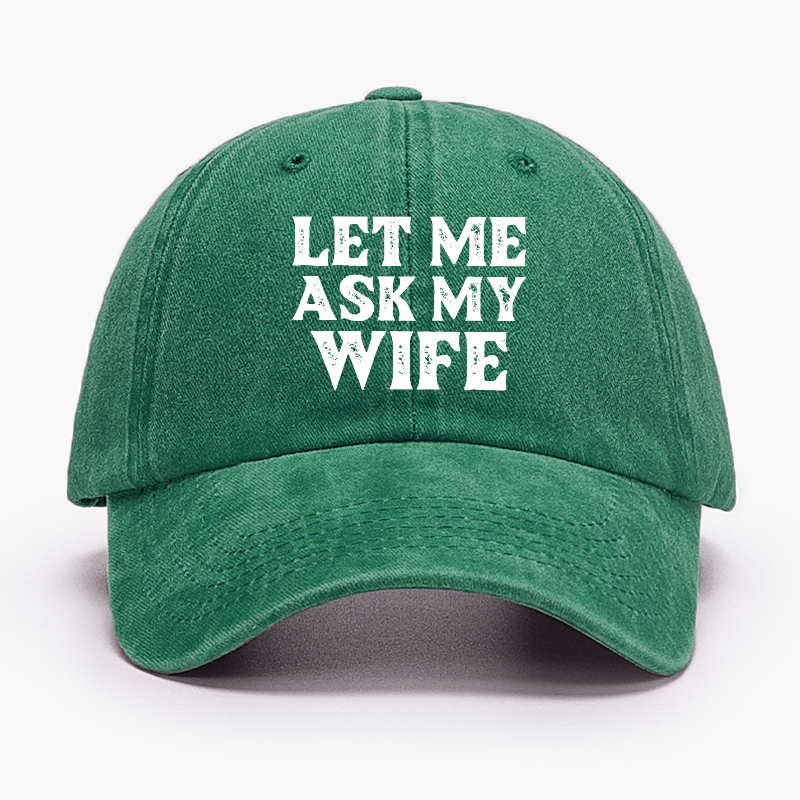 Let Me Ask My Wife Funny Husband Cap