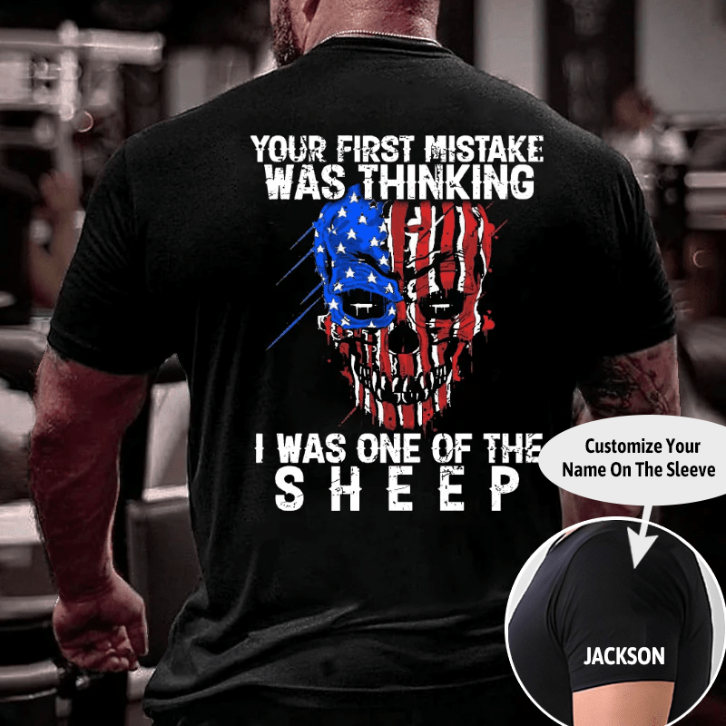 Veteran Your First Mistake Was Thinking I Was One Of The Sheep Graphic Cotton T-shirt (Free Customization)