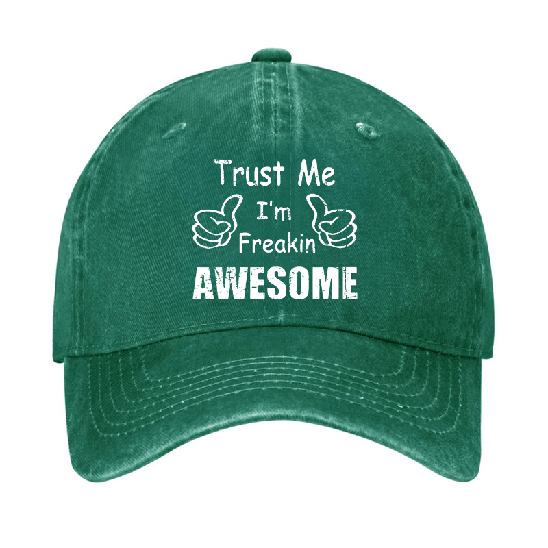 Trust Me I'm Freakin Awesome Funny Cap