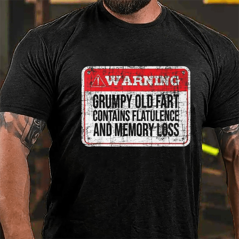 Warning Grumpy Old Fart Contains Flatulence And Memory Loss Funny Cotton T-shirt