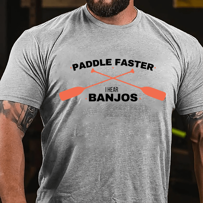 Paddle Faster I Hear Banjos Cotton T-shirt