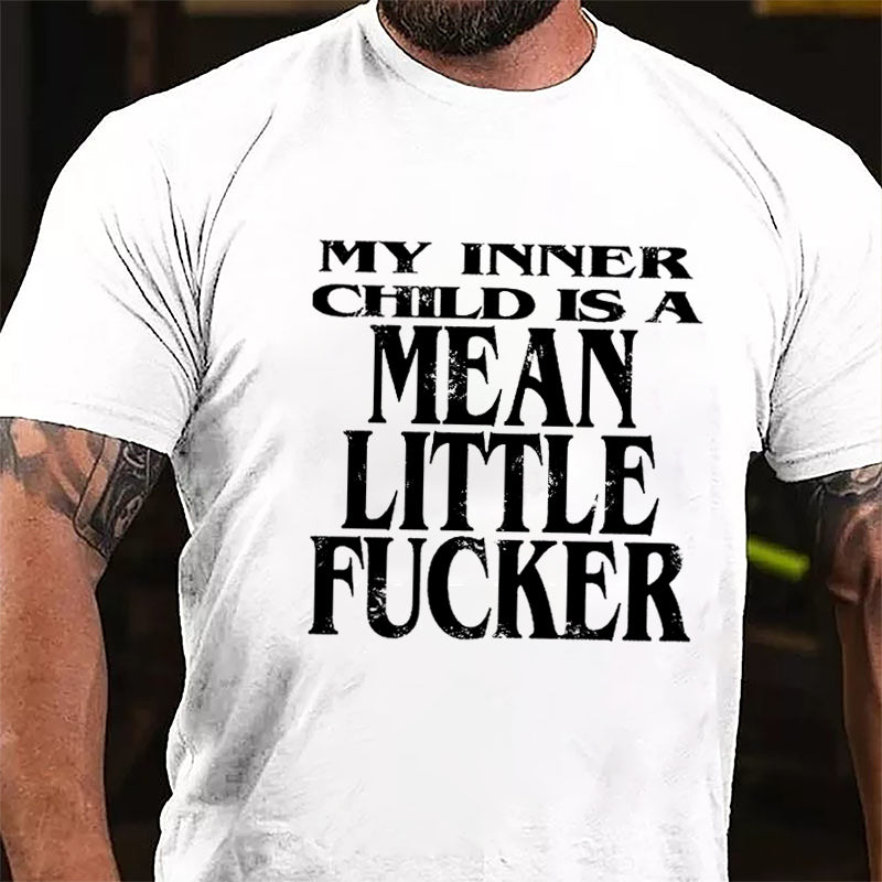 My Inner Child Is A Mean Little Fucker Cotton T-shirt