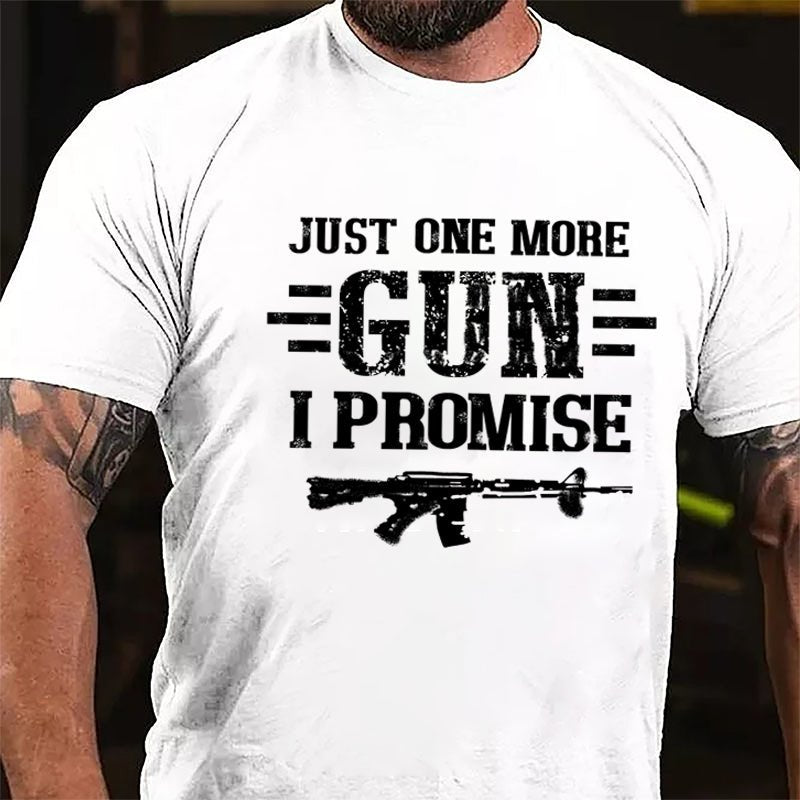 Just One More Gun I Promise Cotton T-shirt