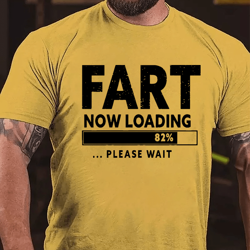 Fart Now Loading 82% Please Wait Cotton T-shirt