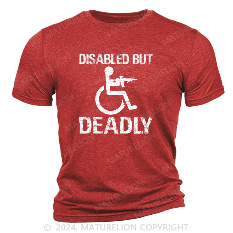 Maturelion Disabled But Deadly Cotton T-Shirt