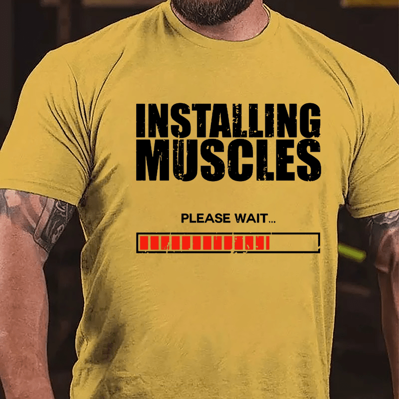 Installing Muscles Please Wait Cotton T-shirt