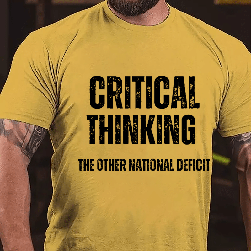 Critical Thinking The Other National Deficit Cotton T-shirt