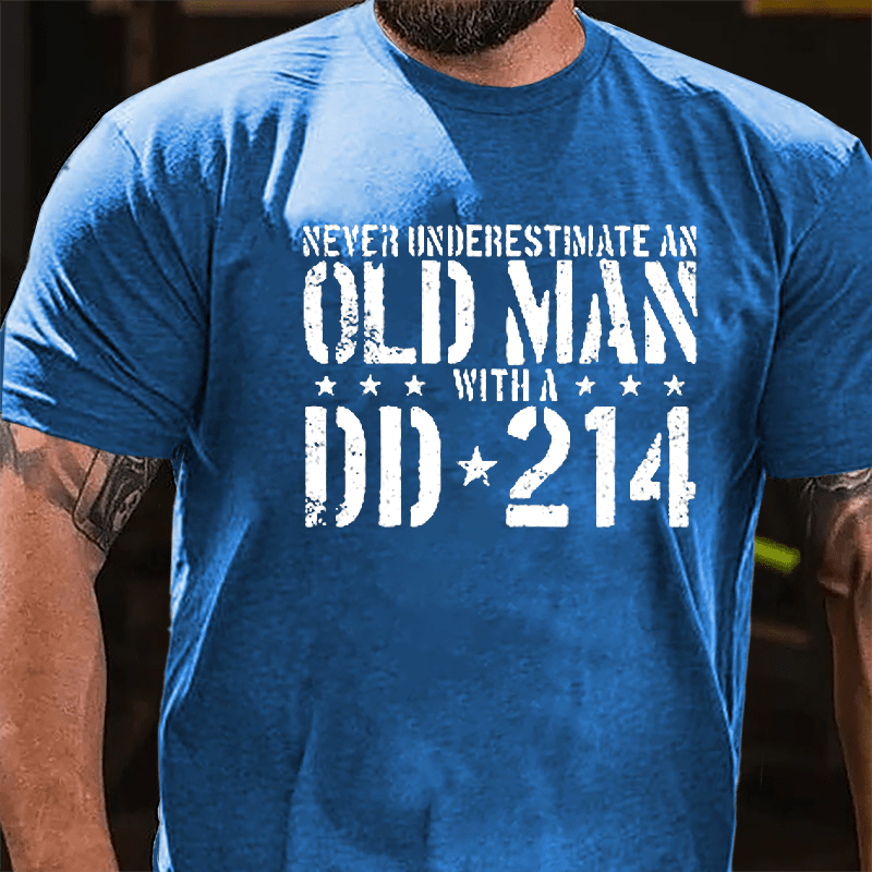 Never Underestimate An Old Man With A DD-214 Cotton T-shirt