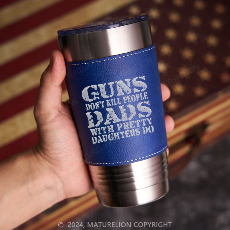 Maturelion Guns Don't Kill People Funny Dads 20oz Tumbler Travel Cup