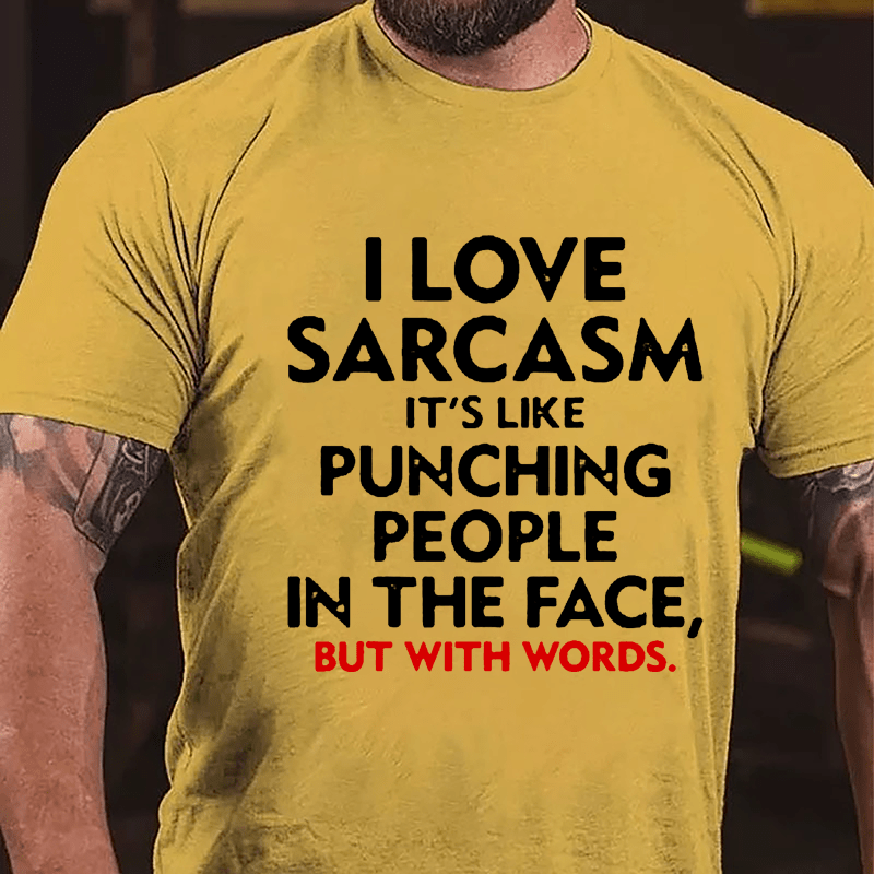 I Love Sarcasm It's Like Punching People In The Face But With Words Men's Cotton T-shirt