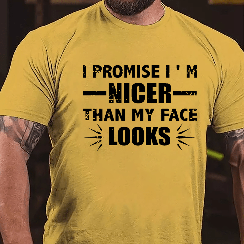 I Promise I'm Nicer Than My Face Looks Cotton T-shirt