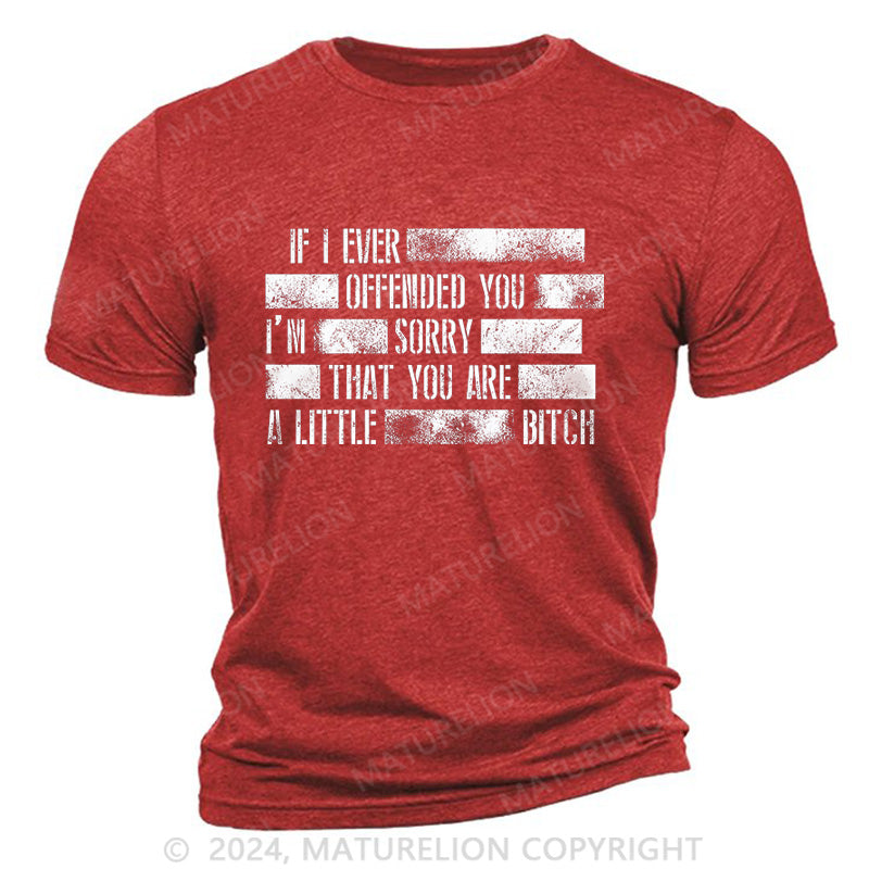 Maturelion Offended? Too Bad Cotton T-Shirt