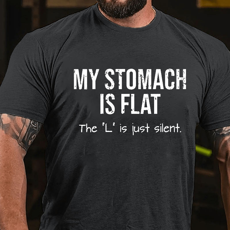 My Stomach Is Flat The "L" Is Just Silent Funny Men's Cotton T-shirt