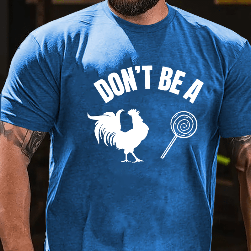 Don't Be A Chicken Lollipop Cotton T-shirt