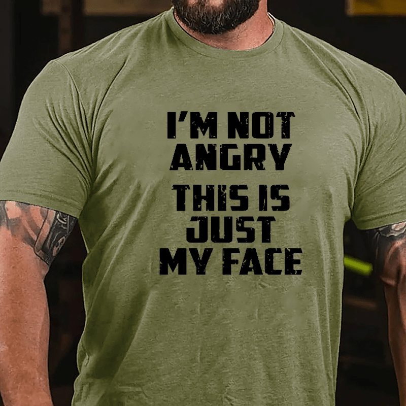 I'm Not Angry This Is Just My Face Cotton T-shirt